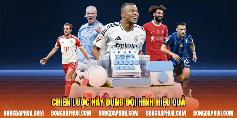 Chiến lược xây dựng đội hình hiệu quả