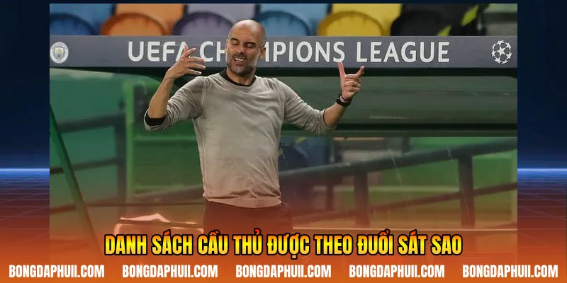 Danh sách cầu thủ được theo đuổi sát sao