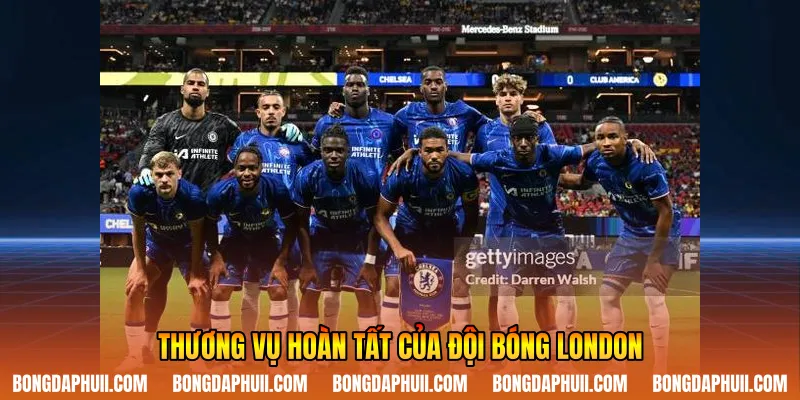 Thương vụ hoàn tất của đội bóng London