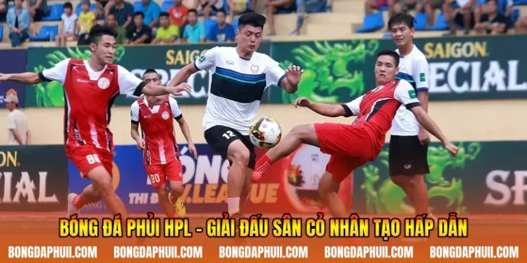 Bóng Đá Phủi Hpl - Giải Đấu Sân Cỏ Nhân Tạo Hấp Dẫn