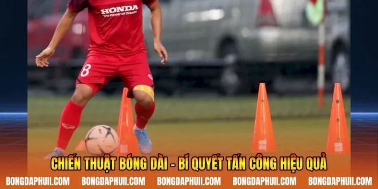 Chiến Thuật Bóng Dài - Bí Quyết Tấn Công Hiệu Quả
