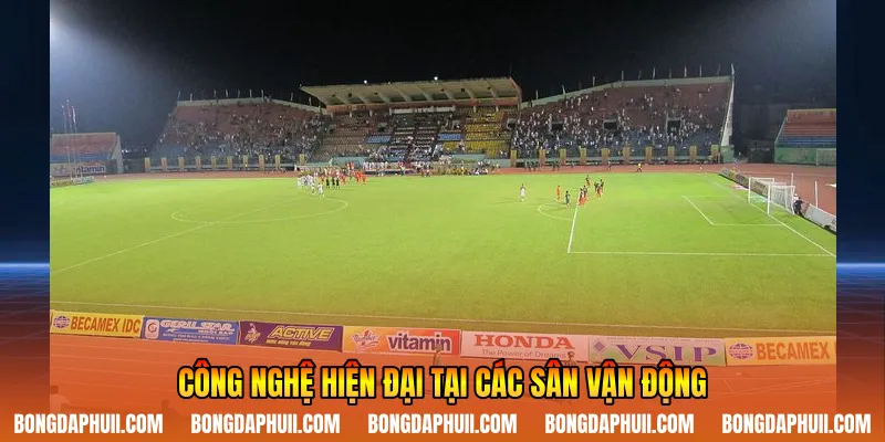 Công nghệ hiện đại tại các sân vận động