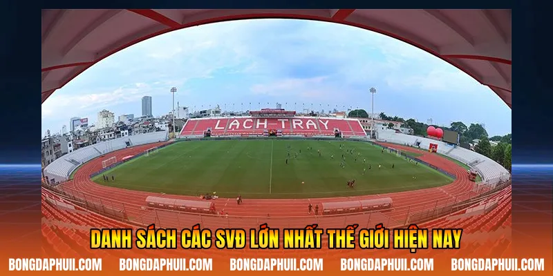 Danh sách các svđ lớn nhất thế giới hiện nay