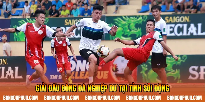 Giải đấu bóng đá nghiệp dư tại tỉnh sôi động