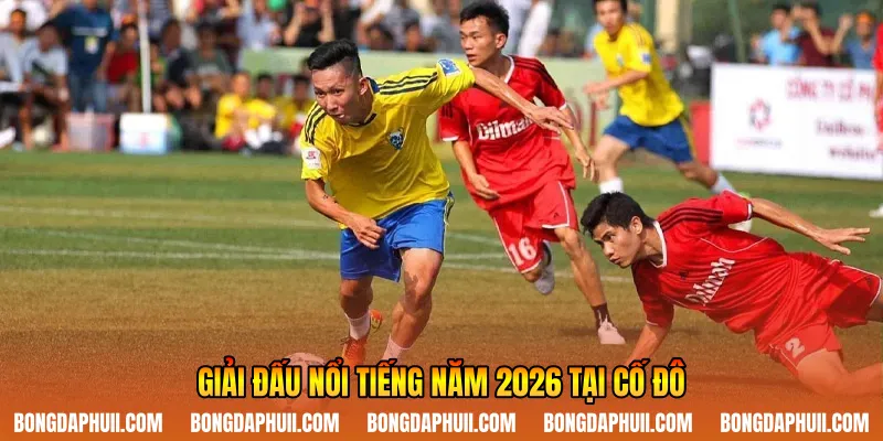 Giải đấu nổi tiếng năm 2026 tại cố đô