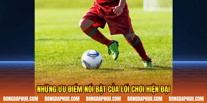 Những ưu điểm nổi bật của lối chơi hiện đại