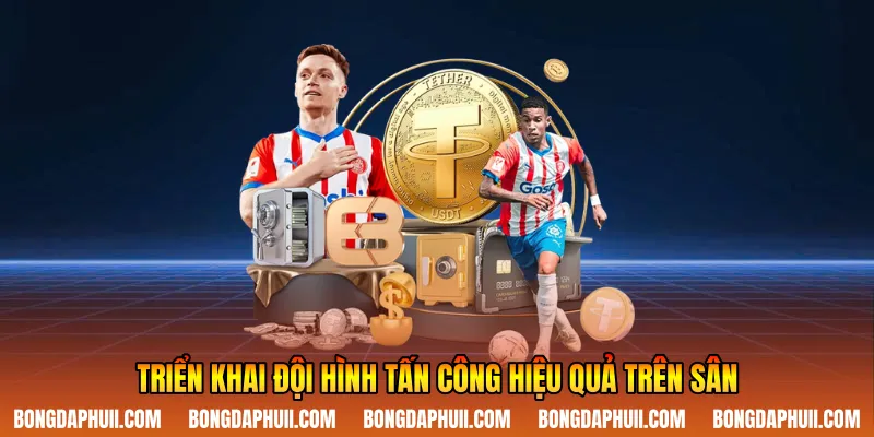 Triển khai đội hình tấn công hiệu quả trên sân